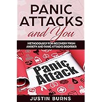 Panic Attacks and You - Methodology for recovery from anxiety and panic attacks disorder. Panic Attacks and You - Methodology for recovery from anxiety and panic attacks disorder. Kindle Audible Audiobook Paperback