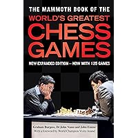 The Mammoth Book of the World's Greatest Chess Games: New edn (Mammoth Books 200) The Mammoth Book of the World's Greatest Chess Games: New edn (Mammoth Books 200) Paperback Kindle