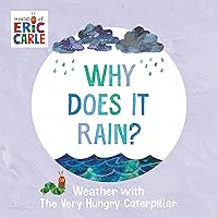 Why Does It Rain?: Weather with The Very Hungry Caterpillar Why Does It Rain?: Weather with The Very Hungry Caterpillar Board book Kindle