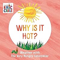 Why Is It Hot?: Weather with The Very Hungry Caterpillar (World of Eric Carle) Why Is It Hot?: Weather with The Very Hungry Caterpillar (World of Eric Carle) Board book Kindle