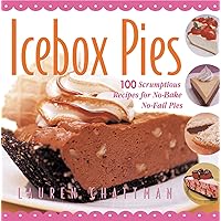 Icebox Pies: 100 Scrumptious Recipes for No-Bake No-Fail Pies Icebox Pies: 100 Scrumptious Recipes for No-Bake No-Fail Pies Hardcover Kindle Paperback