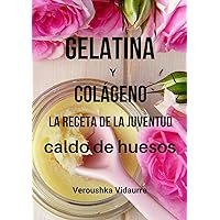 Gelatina y colágeno La receta de la juventud (Spanish Edition) Gelatina y colágeno La receta de la juventud (Spanish Edition) Kindle