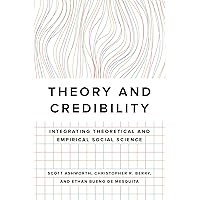 Theory and Credibility: Integrating Theoretical and Empirical Social Science Theory and Credibility: Integrating Theoretical and Empirical Social Science Paperback Kindle Hardcover