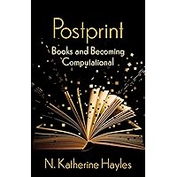 Postprint: Books and Becoming Computational (The Wellek Library Lectures) Postprint: Books and Becoming Computational (The Wellek Library Lectures) Paperback Kindle Hardcover