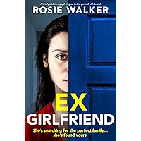 Ex-Girlfriend: A totally addictive psychological thriller packed with twists! Ex-Girlfriend: A totally addictive psychological thriller packed with twists! Kindle Audible Audiobook Paperback