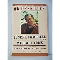 An Open Life: Joseph Campbell in conversation with Michael Toms An Open Life: Joseph Campbell in conversation with Michael Toms Paperback