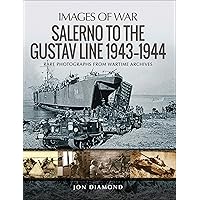 Salerno to the Gustav Line, 1943–1944 (Images of War) Salerno to the Gustav Line, 1943–1944 (Images of War) Kindle Paperback