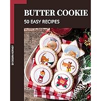 50 Easy Butter Cookie Recipes: The Best Easy Butter Cookie Cookbook that Delights Your Taste Buds 50 Easy Butter Cookie Recipes: The Best Easy Butter Cookie Cookbook that Delights Your Taste Buds Kindle Paperback