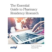 The Essential Guide to Pharmacy Residency Research The Essential Guide to Pharmacy Residency Research Paperback Kindle