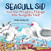 Seagull Sid and the Naughty Things His Seagulls Did: From the Cheeky Creators of I Need a New Butt! Seagull Sid and the Naughty Things His Seagulls Did: From the Cheeky Creators of I Need a New Butt! Paperback Kindle