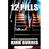 12 PILLS: An Agent Whelan Murder Mystery - Book 1 (The Agent Whelan Mysteries) 12 PILLS: An Agent Whelan Murder Mystery - Book 1 (The Agent Whelan Mysteries) Kindle Paperback Hardcover