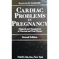 Cardiac Problems in Pregnancy: Diagnosis and Management of Maternal and Fetal Disease Cardiac Problems in Pregnancy: Diagnosis and Management of Maternal and Fetal Disease Hardcover