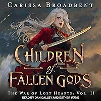Children of Fallen Gods: War of Lost Hearts, Book 2 Children of Fallen Gods: War of Lost Hearts, Book 2 Audible Audiobook Kindle Paperback Hardcover Audio CD