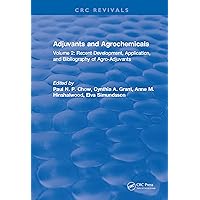 Adjuvants and Agrochemicals: Volume 2: Recent Development, Application, and Bibliography of Agro-Adjuvants Adjuvants and Agrochemicals: Volume 2: Recent Development, Application, and Bibliography of Agro-Adjuvants Kindle Hardcover