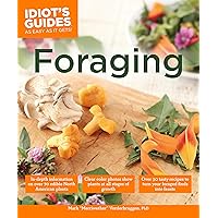 Foraging: Over 30 Tasty Recipes to Turn Your Foraged Finds into Feasts (Idiot's Guides) Foraging: Over 30 Tasty Recipes to Turn Your Foraged Finds into Feasts (Idiot's Guides) Paperback