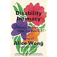 Disability Intimacy: Essays on Love, Care, and Desire Disability Intimacy: Essays on Love, Care, and Desire Paperback Audible Audiobook Kindle