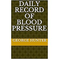 Daily Record of Blood Pressure Daily Record of Blood Pressure Kindle Paperback