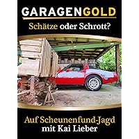 Garagengold: Schätze oder Schrott? - Auf Scheunenfund-Jagd mit Kai Lieber