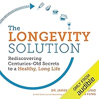 The Longevity Solution: Rediscovering Centuries-Old Secrets to a Healthy, Long Life The Longevity Solution: Rediscovering Centuries-Old Secrets to a Healthy, Long Life Audible Audiobook Paperback Kindle