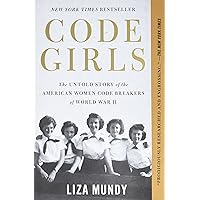 Code Girls: The Untold Story of the American Women Code Breakers of World War II Code Girls: The Untold Story of the American Women Code Breakers of World War II Paperback Audible Audiobook Kindle Hardcover Audio CD