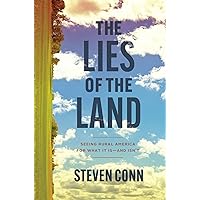 The Lies of the Land: Seeing Rural America for What It Is―and Isn’t The Lies of the Land: Seeing Rural America for What It Is―and Isn’t Hardcover Audible Audiobook Kindle Audio CD