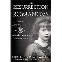 The Resurrection of the Romanovs: Anastasia, Anna Anderson, and the World's Greatest Royal Mystery The Resurrection of the Romanovs: Anastasia, Anna Anderson, and the World's Greatest Royal Mystery Kindle Hardcover Audible Audiobook Audio CD