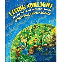 Living Sunlight: How Plants Bring The Earth To Life Living Sunlight: How Plants Bring The Earth To Life Hardcover Paperback