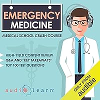 Emergency Medicine: Medical School Crash Course Emergency Medicine: Medical School Crash Course Audible Audiobook Paperback Kindle