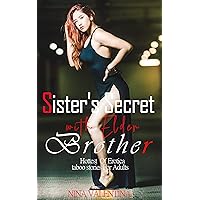SISTER'S SECRET WITH ELDER BROTHER: Erotic Taboo Stories for adults, forbidden dark romance My brother's best friend is a sister : fantasy, stepsister ... men younger women, Erotic novels Book 2) SISTER'S SECRET WITH ELDER BROTHER: Erotic Taboo Stories for adults, forbidden dark romance My brother's best friend is a sister : fantasy, stepsister ... men younger women, Erotic novels Book 2) Kindle