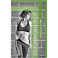 Lose the Menopot: An effective, time efficient diet and exercise program to regain your hour glass shape and youthful vigor Lose the Menopot: An effective, time efficient diet and exercise program to regain your hour glass shape and youthful vigor Kindle Paperback