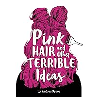 Pink Hair and Other Terrible Ideas Pink Hair and Other Terrible Ideas Kindle Library Binding