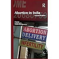 Abortion in India: Ground Realities Abortion in India: Ground Realities Kindle Hardcover Paperback