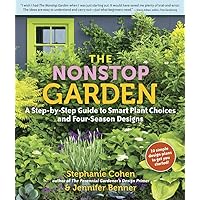 The Nonstop Garden: A Step-by-Step Guide to Smart Plant Choices and Four-Season Designs The Nonstop Garden: A Step-by-Step Guide to Smart Plant Choices and Four-Season Designs Paperback