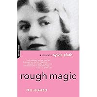 Rough Magic: A Biography Of Sylvia Path Rough Magic: A Biography Of Sylvia Path Kindle Paperback Hardcover