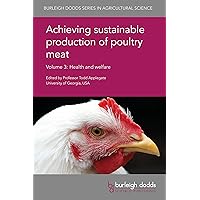 Achieving sustainable production of poultry meat Volume 3: Health and welfare (Burleigh Dodds Series in Agricultural Science Book 15) Achieving sustainable production of poultry meat Volume 3: Health and welfare (Burleigh Dodds Series in Agricultural Science Book 15) Kindle Hardcover