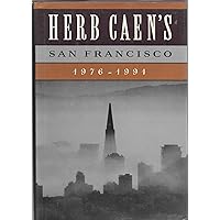 Herb Caen's San Francisco: 1976-1991 Herb Caen's San Francisco: 1976-1991 Hardcover