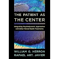The Patient as the Center The Patient as the Center Paperback Kindle Hardcover
