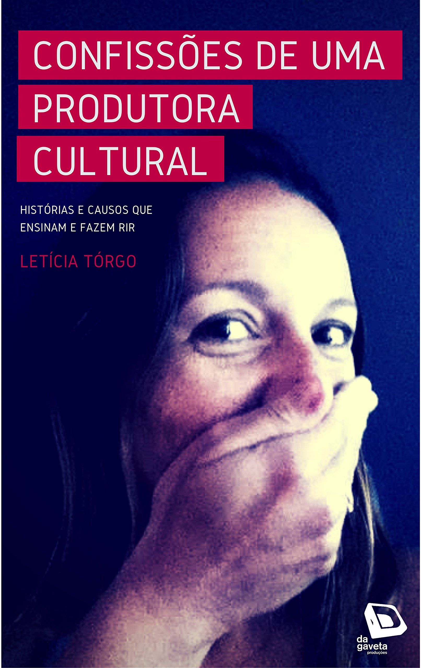 Confissões de uma produtora cultural: Histórias e causos que ensinam e fazem rir (Portuguese Edition)