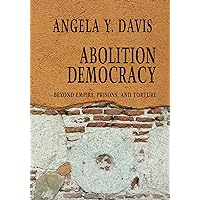 Abolition Democracy: Beyond Empire, Prisons, and Torture (Open Media Series) Abolition Democracy: Beyond Empire, Prisons, and Torture (Open Media Series) Paperback Audible Audiobook Kindle