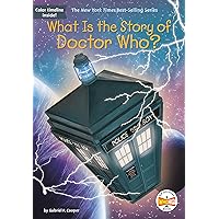 What Is the Story of Doctor Who? What Is the Story of Doctor Who? Paperback Kindle Hardcover