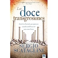 Las doce transgresiones / Twelve Transgressions: Avoiding Common Roadblocks On Y our Journey to Christlikeness (Spanish Edition) Las doce transgresiones / Twelve Transgressions: Avoiding Common Roadblocks On Y our Journey to Christlikeness (Spanish Edition) Paperback