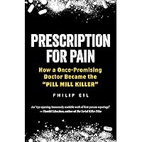 Prescription for Pain: How a Once-Promising Doctor Became the 