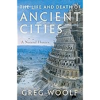 The Life and Death of Ancient Cities: A Natural History The Life and Death of Ancient Cities: A Natural History Paperback Kindle Hardcover