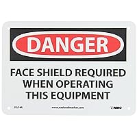 NMC D274R DANGER - FACE SHIELD REQUIRED WHEN OPERATING THIS EQUIPMENT Sign - 10 in. x 7 in. Rigid Plastic Danger Sign, Black/White on White/Red