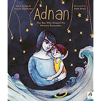 Adnan: The boy who helped his mummy remember Adnan: The boy who helped his mummy remember Kindle Hardcover Paperback