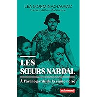 Les sœurs Nardal. À l'avant-garde de la cause noire (French Edition) Les sœurs Nardal. À l'avant-garde de la cause noire (French Edition) Kindle Paperback