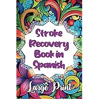 Stroke Recovery Book in Spanish: Large Print (Spanish Edition) Stroke Recovery Book in Spanish: Large Print (Spanish Edition) Paperback