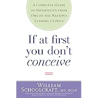 If at First You Don't Conceive: A Complete Guide to Infertility from One of the Nation's Leading Clinics If at First You Don't Conceive: A Complete Guide to Infertility from One of the Nation's Leading Clinics Kindle Paperback