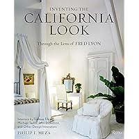 Inventing the California Look: Interiors by Frances Elkins, Michael Taylor, John Dickinson, and Other Design In novators