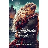 Un Highlander de regalo (Spanish Edition) Un Highlander de regalo (Spanish Edition) Kindle Paperback